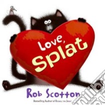 Love, Splat libro in lingua di Scotton Rob