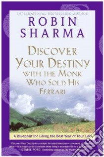 Discover Your Destiny with the Monk Who Sold His Ferrari libro in lingua di Sharma Robin S.