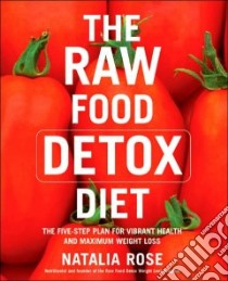 The Raw Food Detox Diet libro in lingua di Rose Natalia