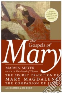The Gospels of Mary libro in lingua di Meyer Marvin W., De Boer Esther A., Boer Esther De