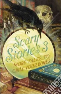 Scary Stories 3 libro in lingua di Schwartz Alvin, Helquist Brett (ILT)