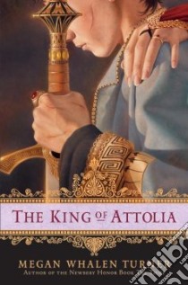 The King Of Attolia libro in lingua di Turner Megan Whalen
