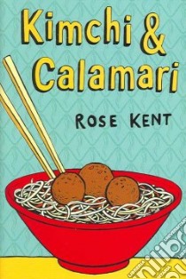 Kimchi & Calamari libro in lingua di Kent Rose