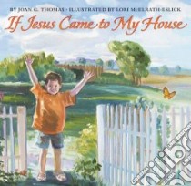 If Jesus Came to My House libro in lingua di Thomas Joan Gale, McElrath-Eslick Lori (ILT)