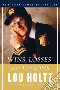 Wins, Losses, and Lessons libro in lingua di Holtz Lou