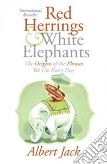 Red Herrings And White Elephants libro in lingua di Jack Albert, Page Ann (ILT)