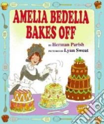 Amelia Bedelia Bakes Off libro in lingua di Parish Herman, Sweat Lynn (ILT)