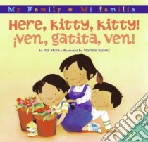 Here, Kitty, Kitty! / Ven, Gatita, Ven! libro in lingua di Mora Pat, Suarez Maribel (ILT)