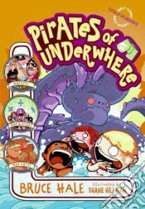 Pirates of Underwhere libro in lingua di Hale Bruce, Hillman Shane (ILT)
