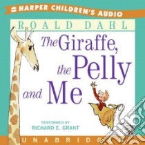 The Giraffe, the Pelly And Me (CD Audiobook) libro in lingua di Dahl Roald, Grant Richard E. (NRT)