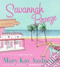 Savannah Breeze (CD Audiobook) libro in lingua di Andrews Mary Kay, Keating Isabel (NRT)