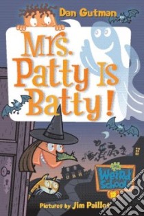Mrs. Patty is Batty! libro in lingua di Gutman Dan, Paillot Jim (ILT)