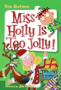 Miss Holly Is Too Jolly! libro in lingua di Gutman Dan, Paillot Jim (ILT)