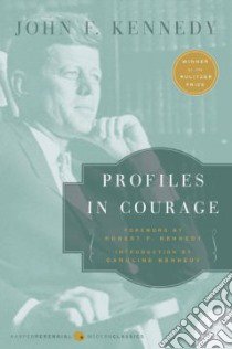 Profiles in Courage libro in lingua di Kennedy John Fitzgerald, Kennedy Caroline (INT), Kennedy Robert F. (FRW)