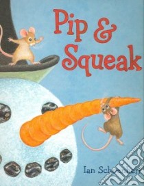 Pip & Squeak libro in lingua di Schoenherr Ian (ILT)