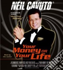 Your Money or Your Life (CD Audiobook) libro in lingua di Cavuto Neil
