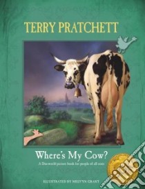 Where's My Cow? libro in lingua di Pratchett Terry, Grant Melvyn (ILT)