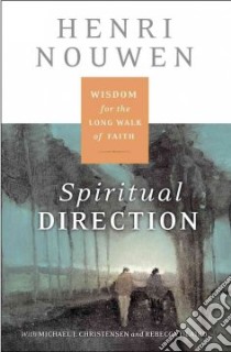 Spiritual Direction libro in lingua di Nouwen Henri J. M., Christensen Michael J. (CON), Laird Rebecca J. (CON)