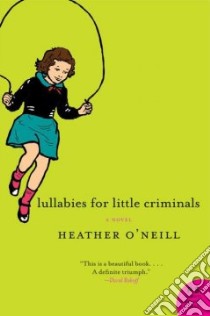 Lullabies for Little Criminals libro in lingua di O'Neill Heather
