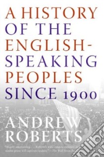 A History of the English-Speaking Peoples Since 1900 libro in lingua di Roberts Andrew