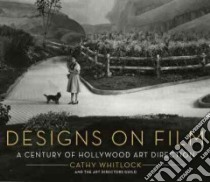 Designs on Film libro in lingua di Whitlock Cathy, Art Directors Guild