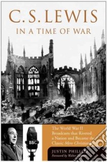 C.S. Lewis in a Time of War libro in lingua di Phillips Justin