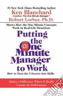 Putting the One Minute Manager to Work libro in lingua di Blanchard Kenneth H., Lorber Robert