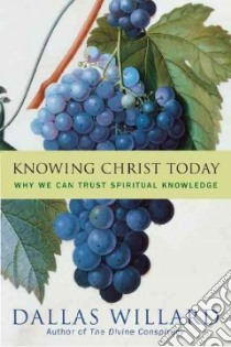 Knowing Christ Today libro in lingua di Willard Dallas
