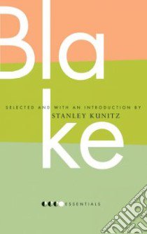 Essential Blake libro in lingua di Blake William, Kunitz Stanley (ILT)