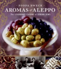 Aromas of Aleppo libro in lingua di Dweck Poopa, Cohen Michael J., Bacon Quentin (PHT)