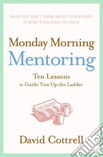 Monday Morning Mentoring libro in lingua di Cottrell David
