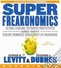 SuperFreakonomics (CD Audiobook) libro in lingua di Levitt Steven D., Dubner Stephen J.
