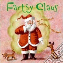 Fartsy Claus libro in lingua di Chivus Mitch, Reed Mike (ILT)