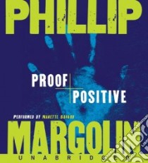 Proof Positive (CD Audiobook) libro in lingua di Margolin Phillip, Savard Nanette (NRT)