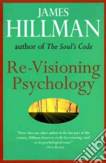 Re-Visioning Psychology libro in lingua di Hillman James
