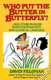Who Put the Butter in Butterfly? libro in lingua di Feldman David, Schwan Kassie (ILT)