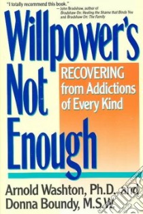 Willpower's Not Enough libro in lingua di Washton Arnold M., Boundy Donn