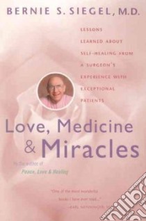 Love, Medicine and Miracles libro in lingua di Siegel Bernie S.