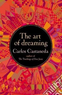 The Art of Dreaming libro in lingua di Castaneda Carlos