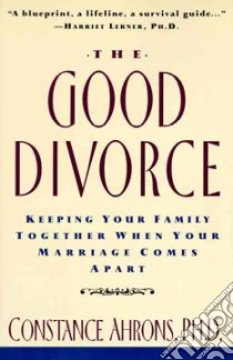 The Good Divorce libro in lingua di Ahrons Constance
