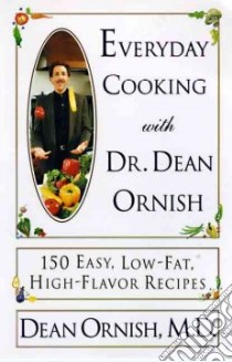 Everyday Cooking With Dr. Dean Ornish libro in lingua di Ornish Dean