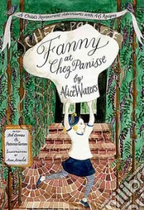 Fanny at Chez Panisse libro in lingua di Waters Alice, Carrau Bob, Curtan Patricia, Arnold Ann (ILT)