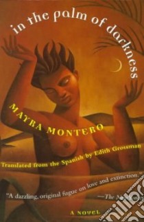 In the Palm of Darkness libro in lingua di Montero Mayra, Grossman Edith