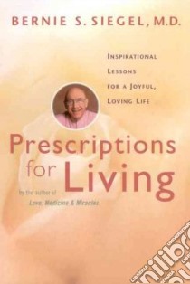 Prescriptions for Living libro in lingua di Siegel Bernie S.