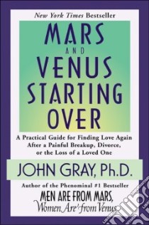 Mars and Venus Starting over libro in lingua di Gray John
