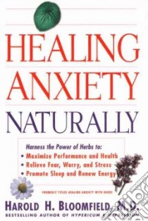 Healing Anxiety Naturally libro in lingua di Bloomfield Harold H.