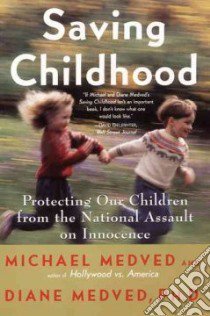 Saving Childhood libro in lingua di Medved Michael, Medved Diane