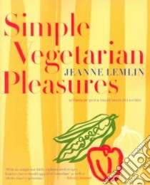 Simple Vegetarian Pleasures libro in lingua di Lemlin Jeanne