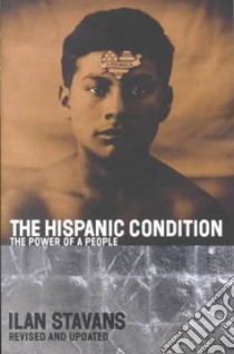 The Hispanic Condition libro in lingua di Stavans Ilan