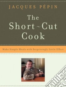 The Short-Cut Cook libro in lingua di Pepin Jacques